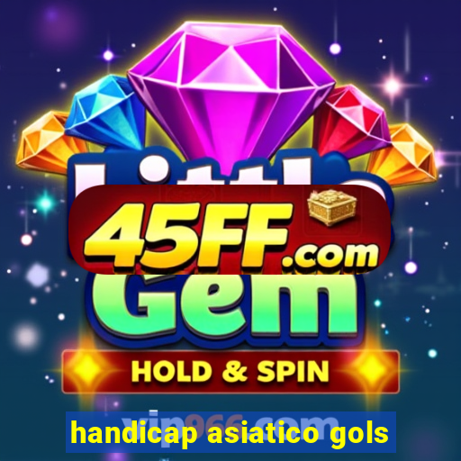 handicap asiatico gols